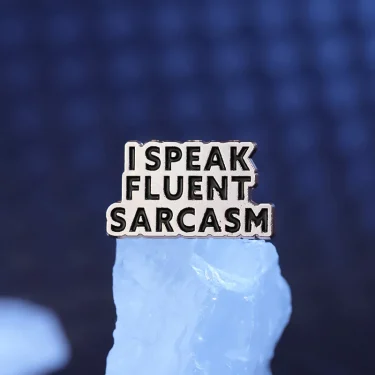 I SPEAK FLUENT SARCASM Enamel Pins Funny Quote Brooch Custom Backpack Shirt Lapel Badge Accessories for Friend Jewelry Gift 6