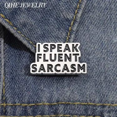 I SPEAK FLUENT SARCASM Enamel Pins Funny Quote Brooch Custom Backpack Shirt Lapel Badge Accessories for Friend Jewelry Gift 1