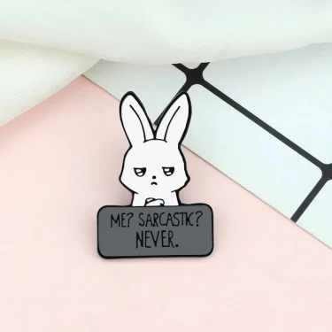 Cool Animal Rabbit Enamel Pin ME? SARCASTIC? NEVER Feminist Brooch Punk Funny Cartoon Bunny Badge Bag Lapel Jewelry Friends Gift 6
