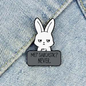 Cool Animal Rabbit Enamel Pin ME? SARCASTIC? NEVER Feminist Brooch Punk Funny Cartoon Bunny Badge Bag Lapel Jewelry Friends Gift 1